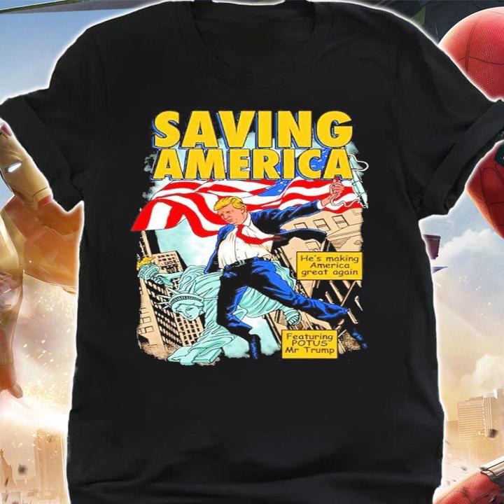 Donald Trump Saving America He's Making America Great Again Shirt shirt
