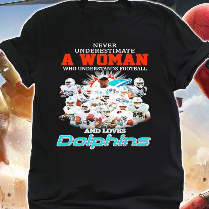 Never Underestimate A Woman Who Understands Football And Loves Dolphins T-Shirt shirt