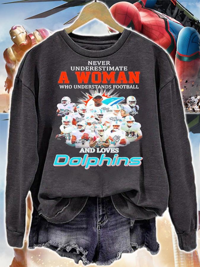 Never Underestimate A Woman Who Understands Football And Loves Dolphins T-Shirt sweatshirt
