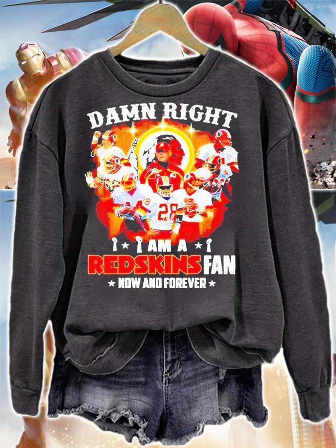 Damn right I am a Washington Redskins fan now and forever signatures T-shirt sweatshirt
