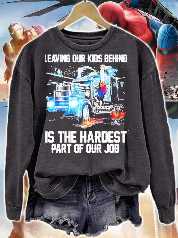 Leaving your kids behind is the hardest part of your job T-shirt sweatshirt
