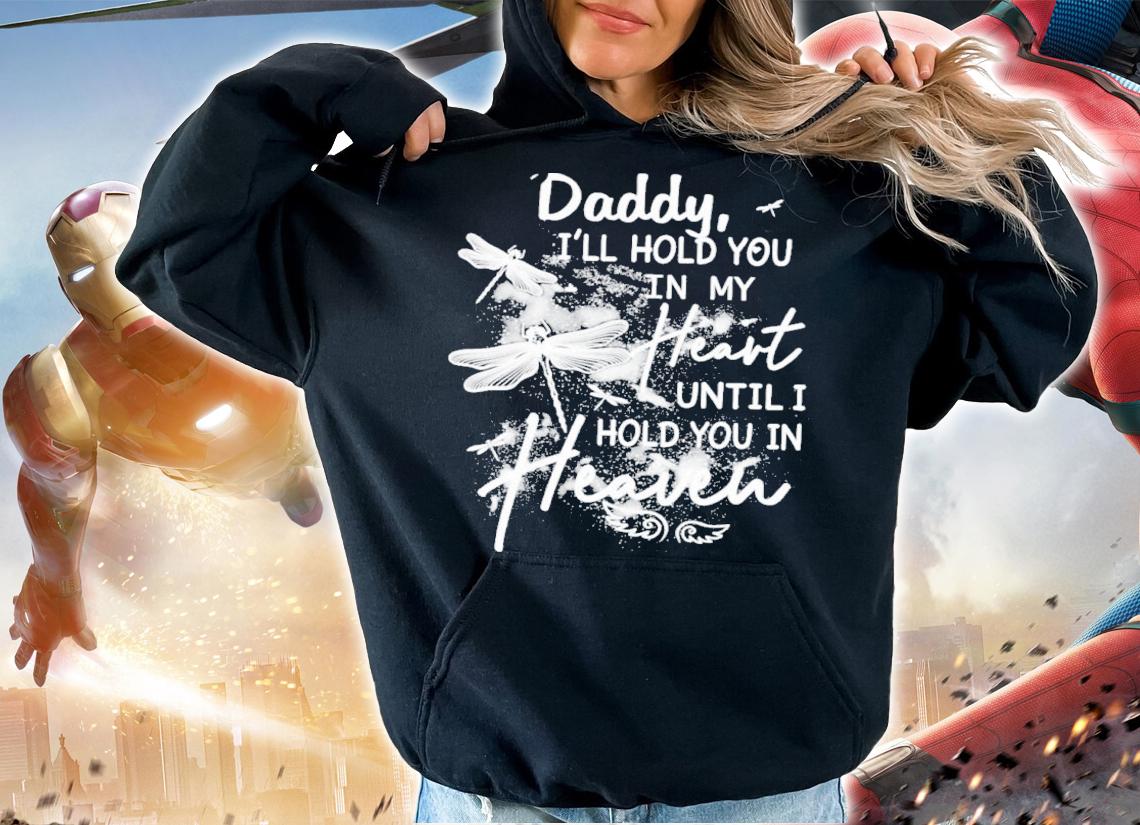 Daddy I'll Hold You In My Heart Until I Hold You In Heaven Shirt