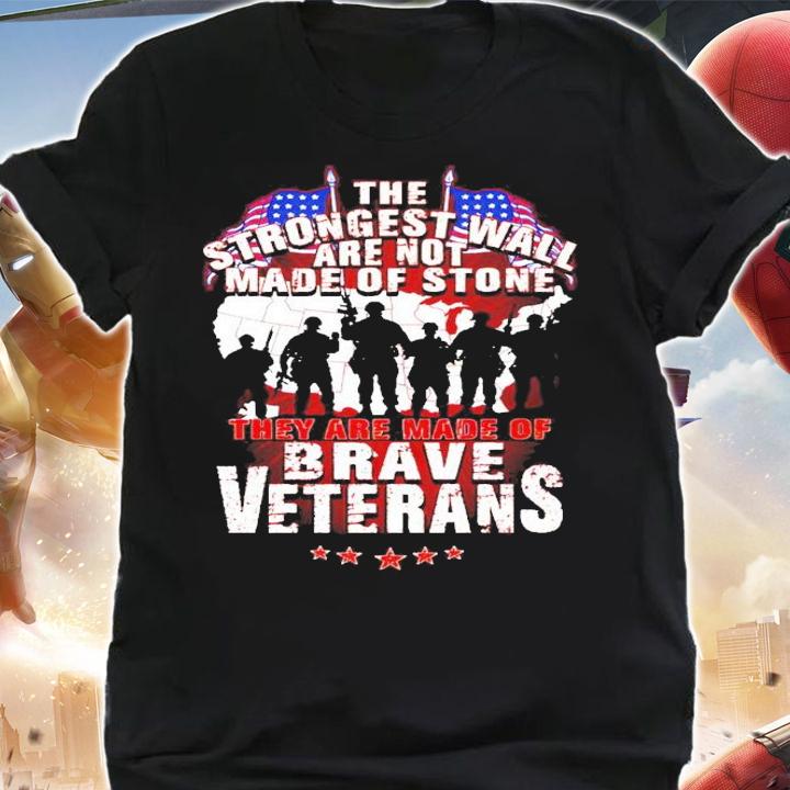 The strongest wall are not made of stone they are made of Brave Veterans shirt shirt