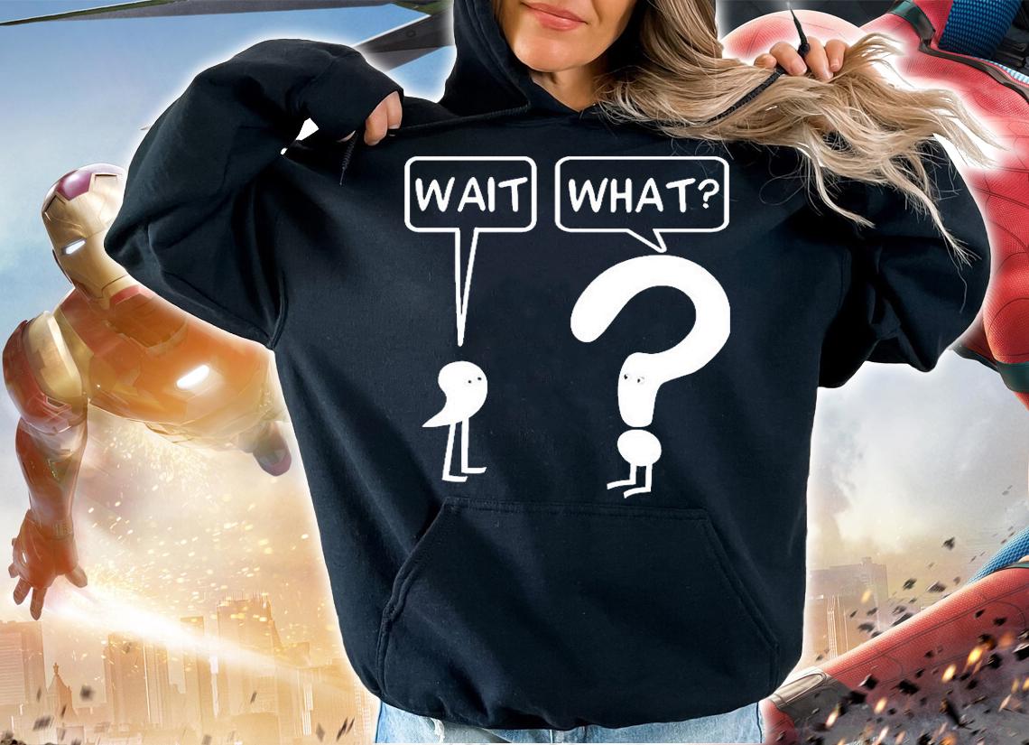 Wait What Dr. Katie Toppel T-Shirt hoodie