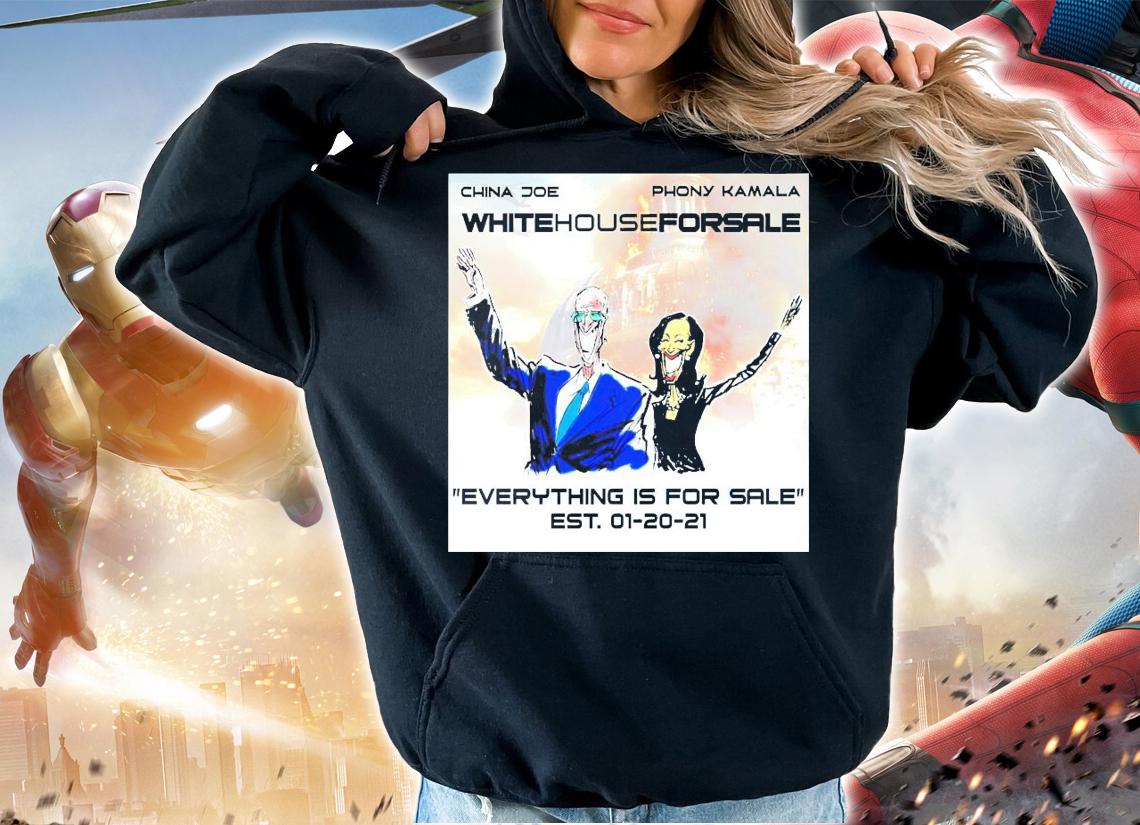 China Joe Phony Kamala whitehouseforsale everything is for sale shirt hoodie