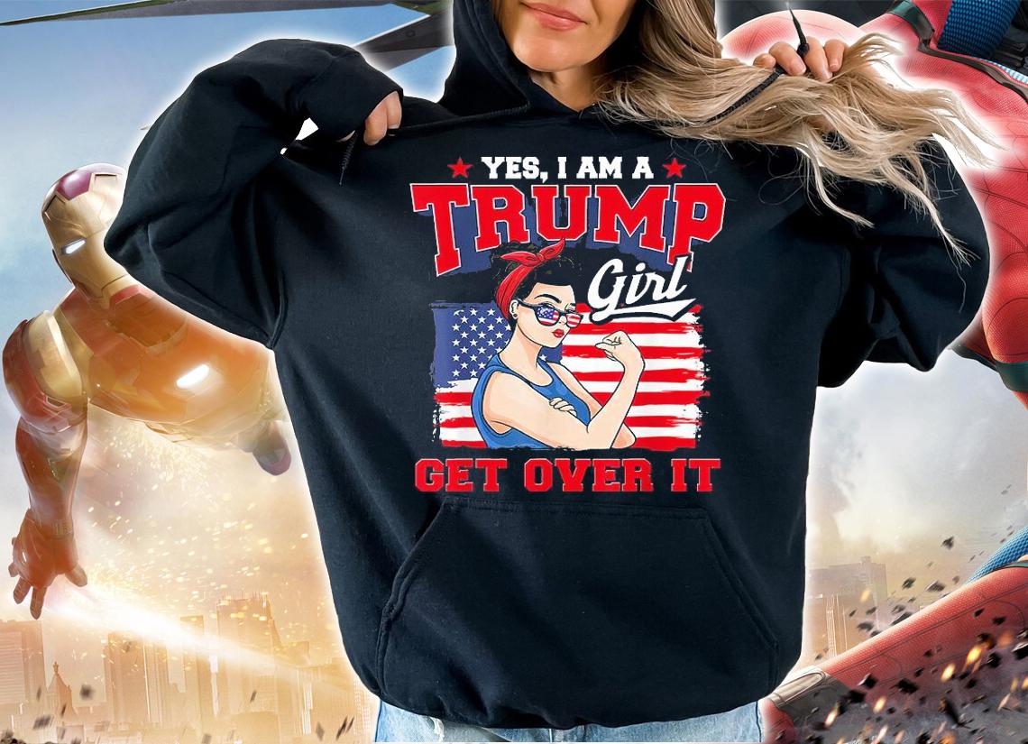Yes I am a Trump girl get over it T-shirt