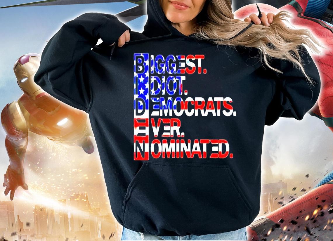 Biden biggest idiot democrats ever nominated shirt