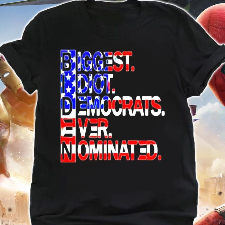 Biden biggest idiot democrats ever nominated shirt