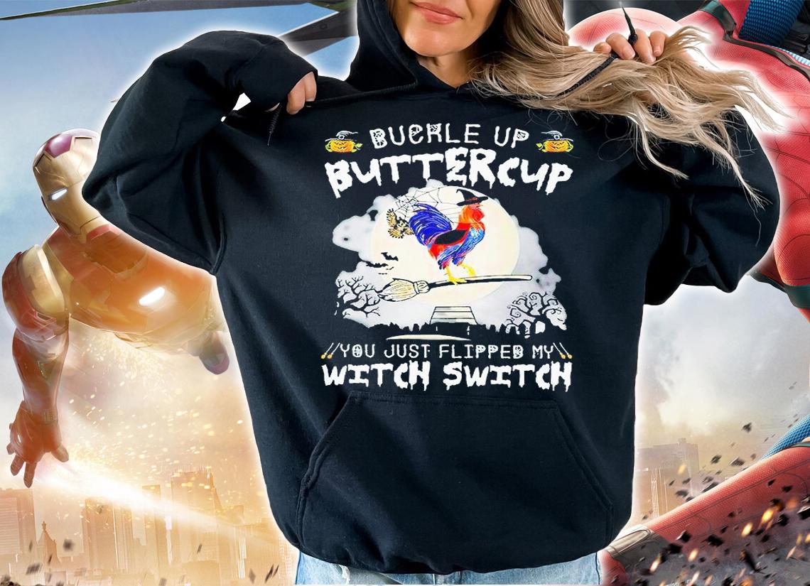 Buckle up buttercup You just flipped my witch switch Chicken T-shirt