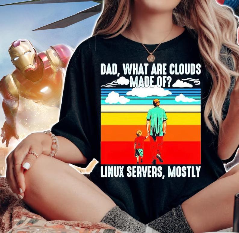 Dad what are clouds made of linux servers mostly vintage shirt woman shirt