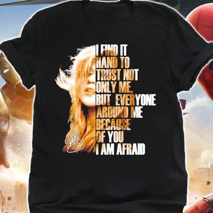 I find it hand to trust not only me but everyone around me signature shirt