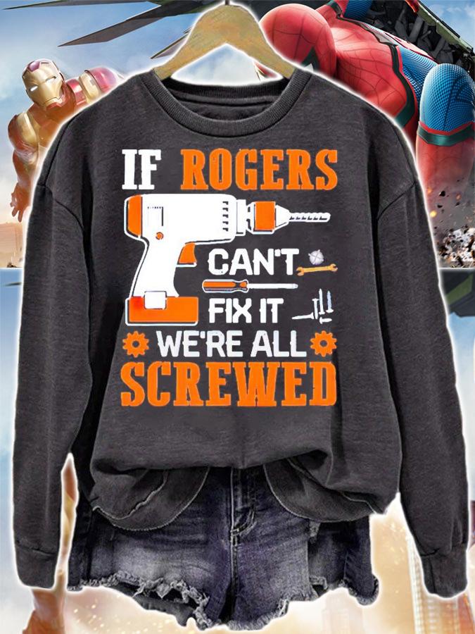 If rogers can't fix it we're all screwed shirt sweatshirt