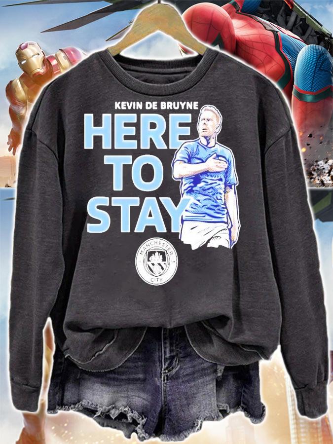 Kevin De Bruyne here to stay Manchester City shirt sweatshirt