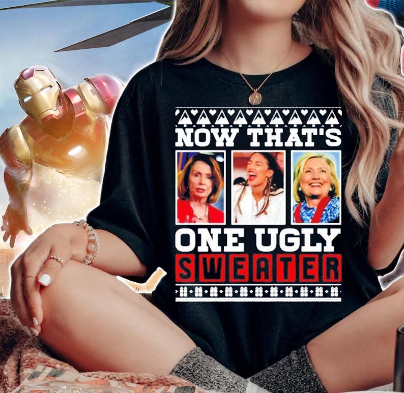 Now that's one ugly sweater Pelosi AOC and Clinton Politicial shirt woman shirt