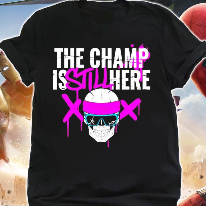 The Champ is still here skull shirt shirt