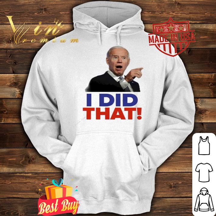 Biden gas pump I did that shirt hoodie