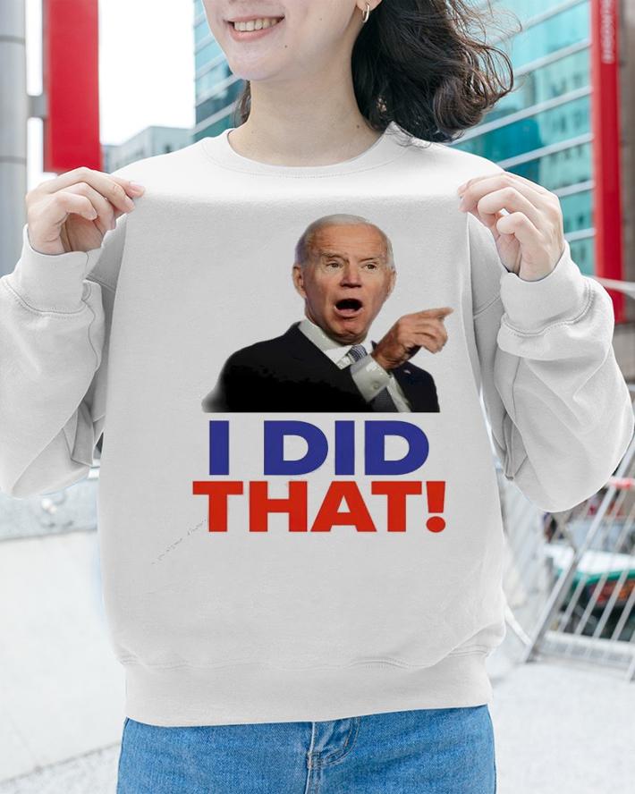 Biden gas pump I did that shirt sweatshirt