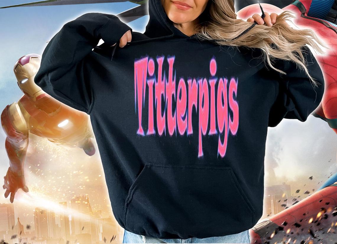 Titterpigs T-shirt, hoodie, sweater and tank top hoodie