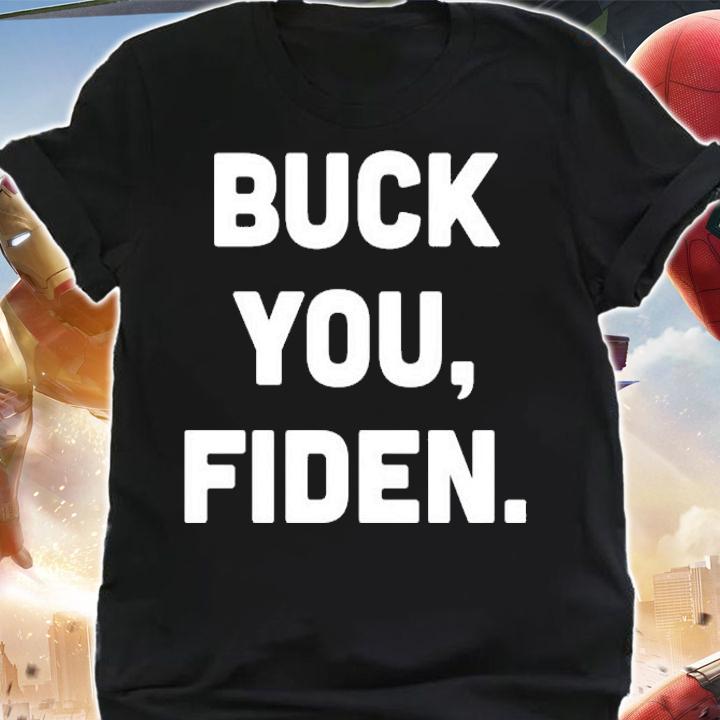 Buck you Fiden shirt shirt