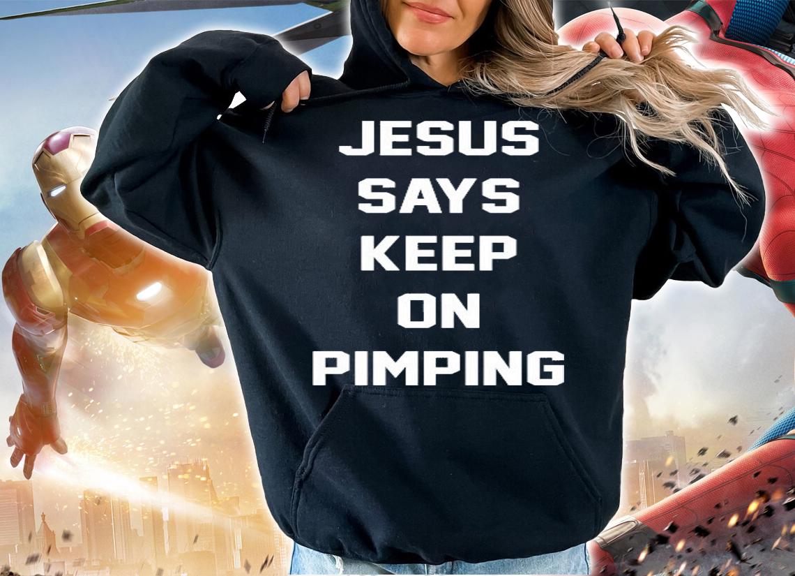 Men's Jesus says keep on pimping shirt hoodie