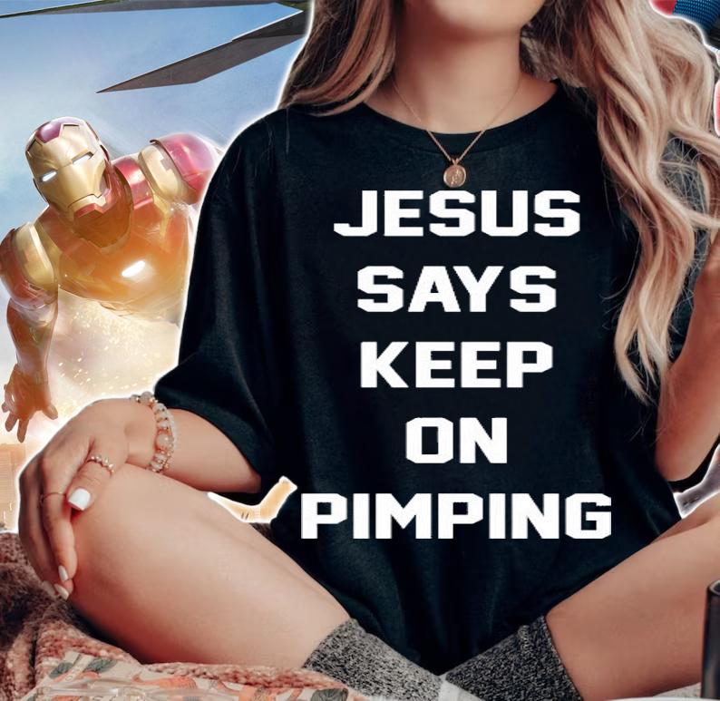 Men's Jesus says keep on pimping shirt woman shirt