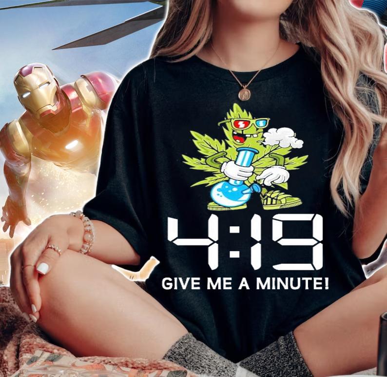 Weed 419 give me a minute shirt woman shirt