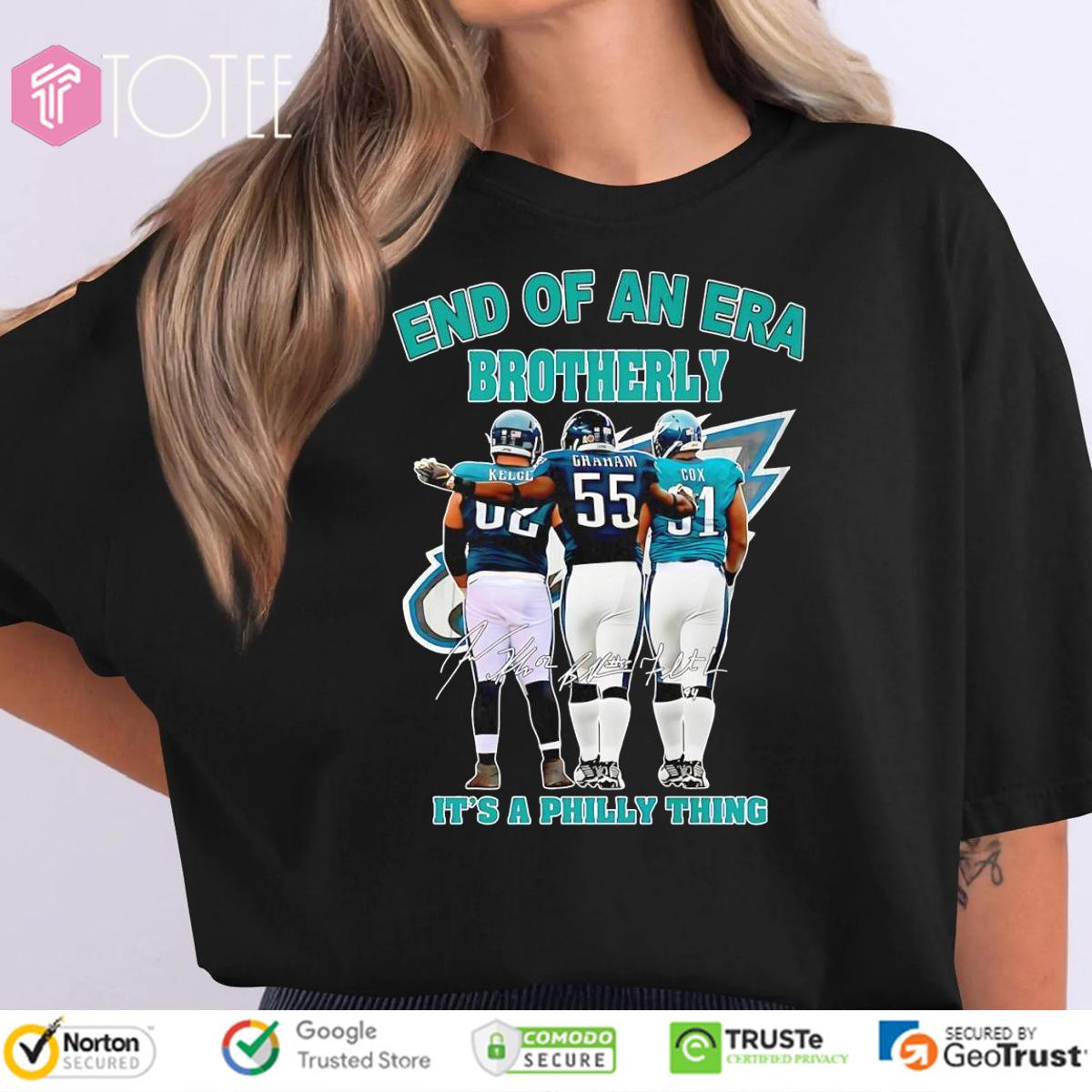 End Of An Era Brotherly Kelce Graham Cox Eagles It's A Philly Thing T-Shirt